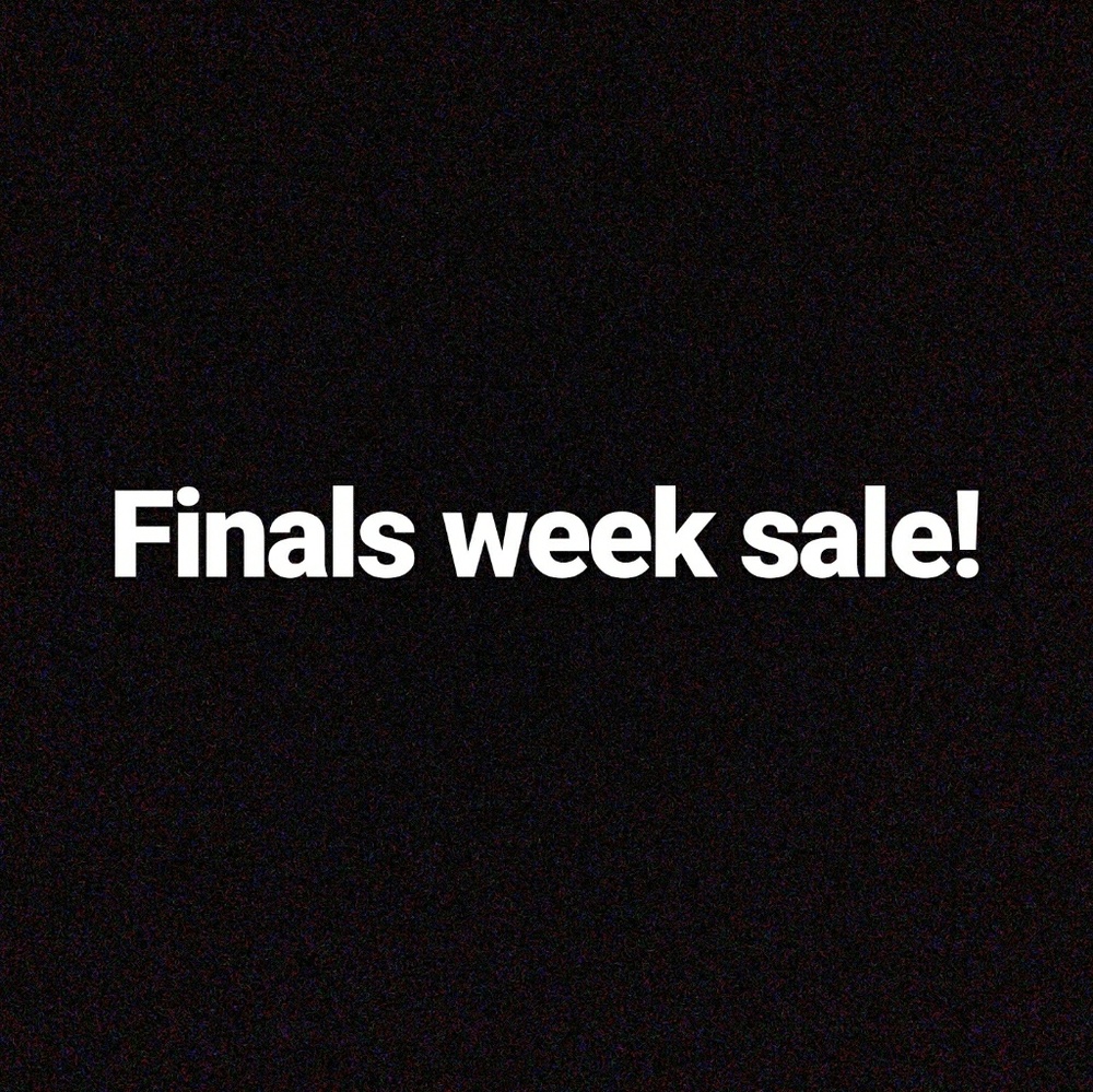 ONE DAY ONLY! FINALS WEEK SALE!!